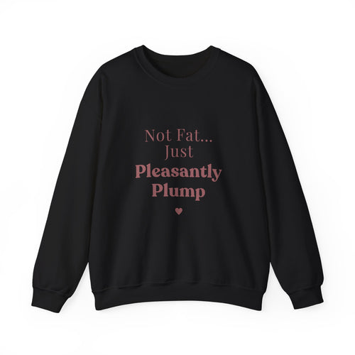 Pleasantly Plump Crewneck Sweatshirt – "Not Fat... Just Pleasantly Plump" Comfort Pullover