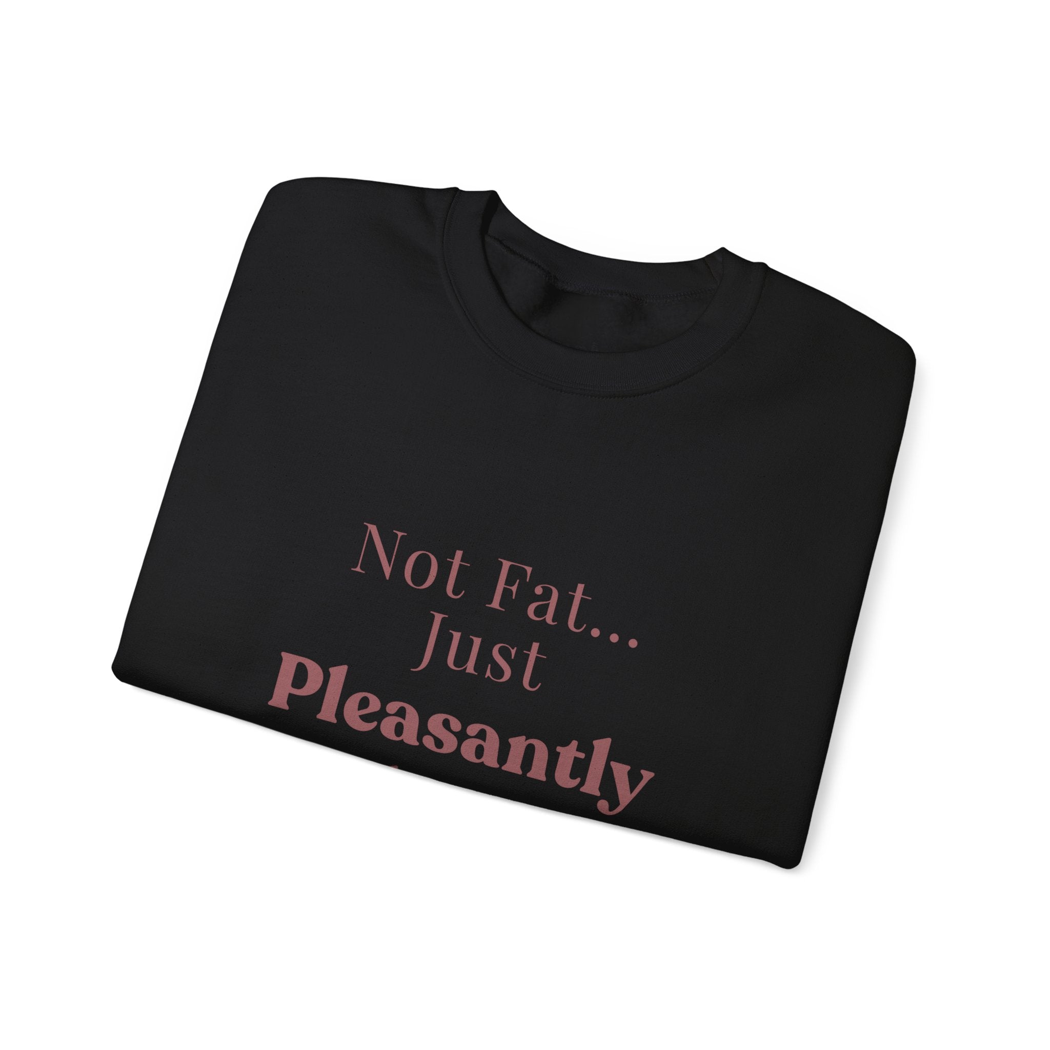 Pleasantly Plump Crewneck Sweatshirt – "Not Fat... Just Pleasantly Plump" Comfort Pullover