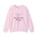 Pleasantly Plump Crewneck Sweatshirt – "Not Fat... Just Pleasantly Plump" Comfort Pullover