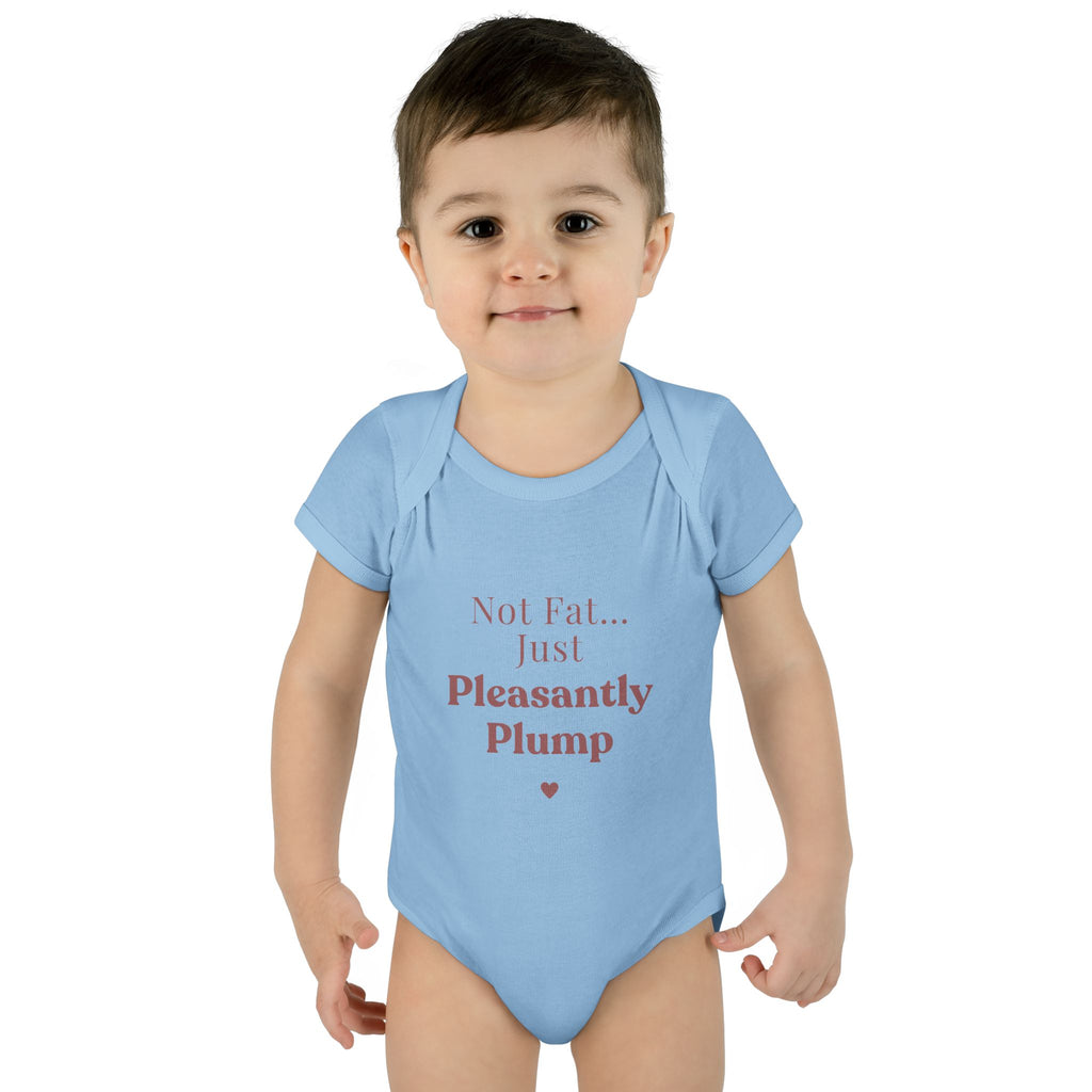 Infant Bodysuit — "Not Fat... Just Pleasantly Plump" Cute Baby Onesie