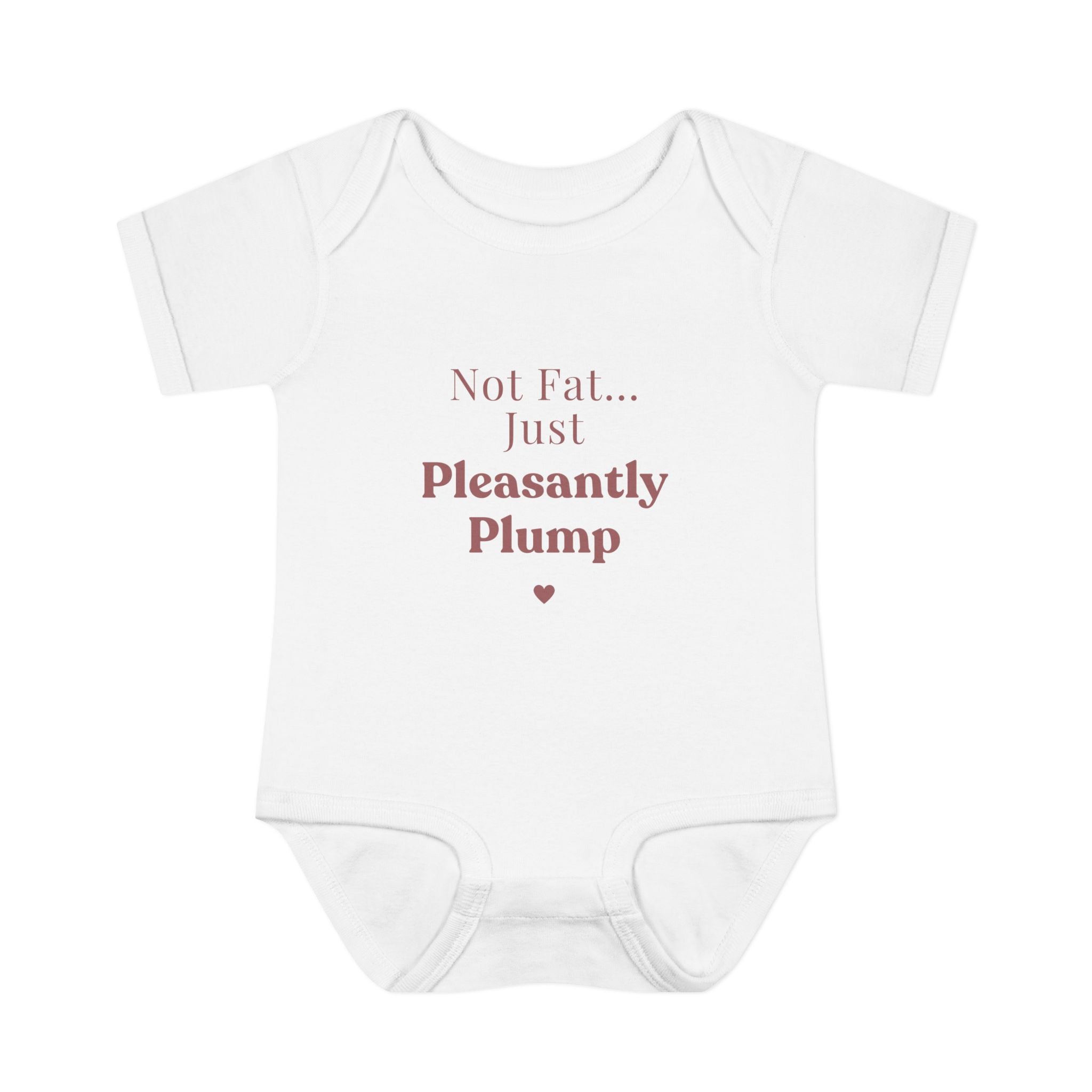 Infant Bodysuit — "Not Fat... Just Pleasantly Plump" Cute Baby Onesie