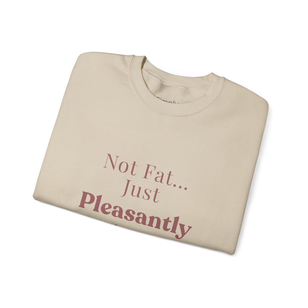 Pleasantly Plump Crewneck Sweatshirt – "Not Fat... Just Pleasantly Plump" Comfort Pullover