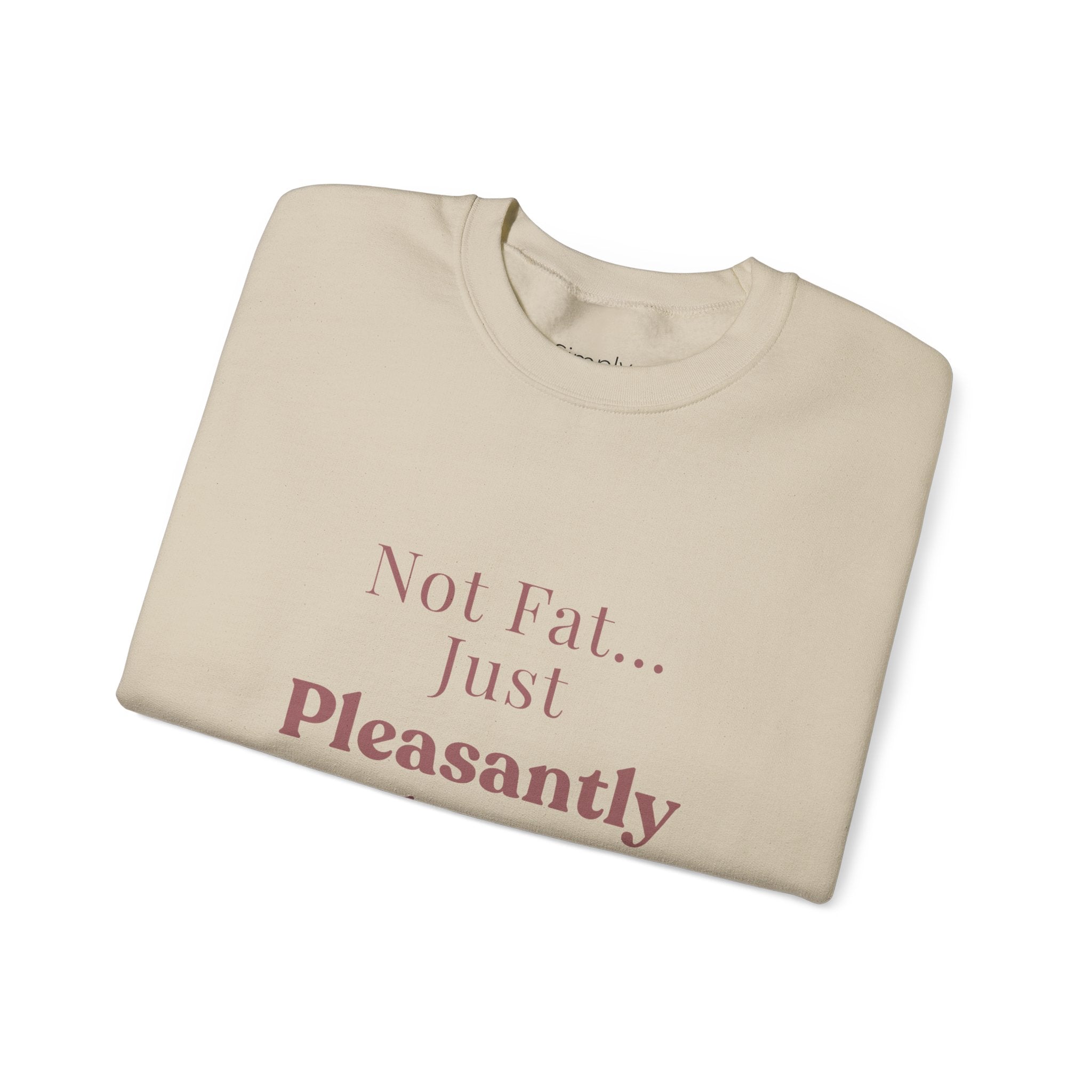 Pleasantly Plump Crewneck Sweatshirt – "Not Fat... Just Pleasantly Plump" Comfort Pullover