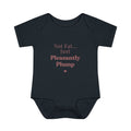 Infant Bodysuit — "Not Fat... Just Pleasantly Plump" Cute Baby Onesie