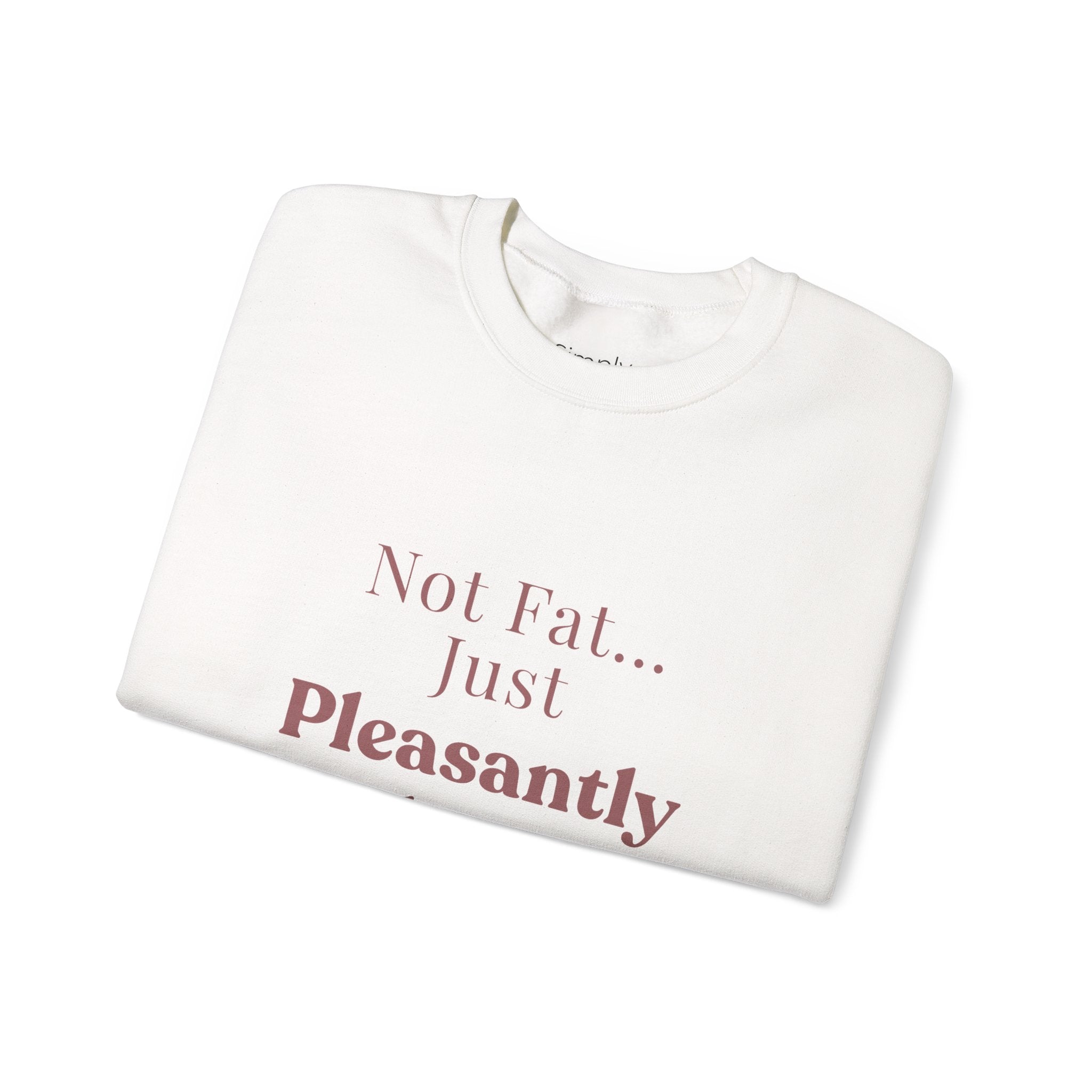 Pleasantly Plump Crewneck Sweatshirt – "Not Fat... Just Pleasantly Plump" Comfort Pullover
